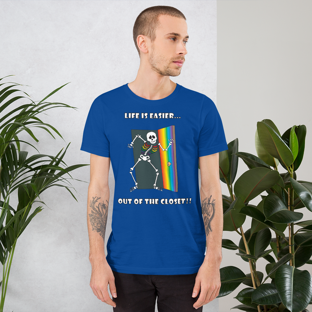 Life Is Easier Out Of The Closet!! Short-Sleeve Unisex T-Shirt