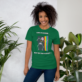Life Is Easier Out Of The Closet!!  Short-Sleeve Unisex T-Shirt