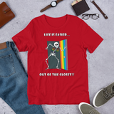 Life Is Easier Out Of The Closet!!  Short-Sleeve Unisex T-Shirt