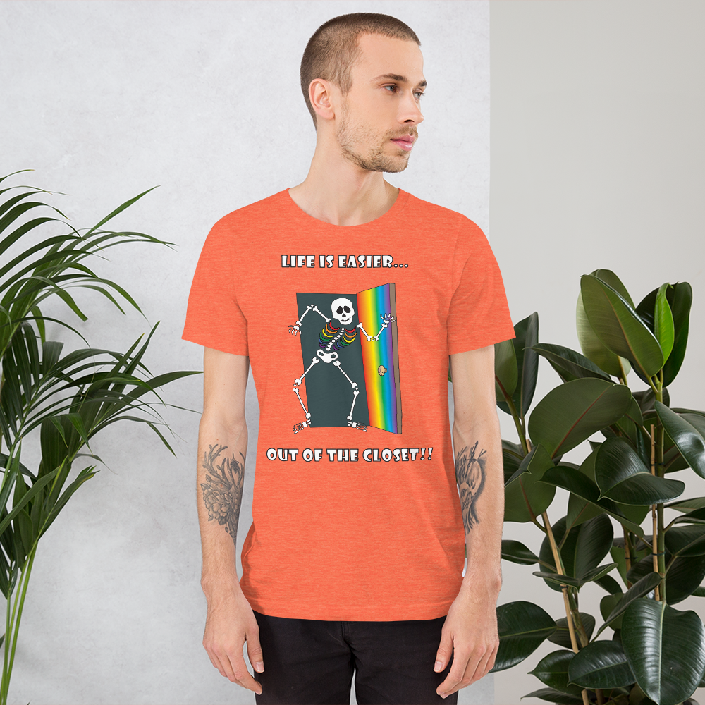 Life Is Easier Out Of The Closet!!  Short-Sleeve Unisex T-Shirt