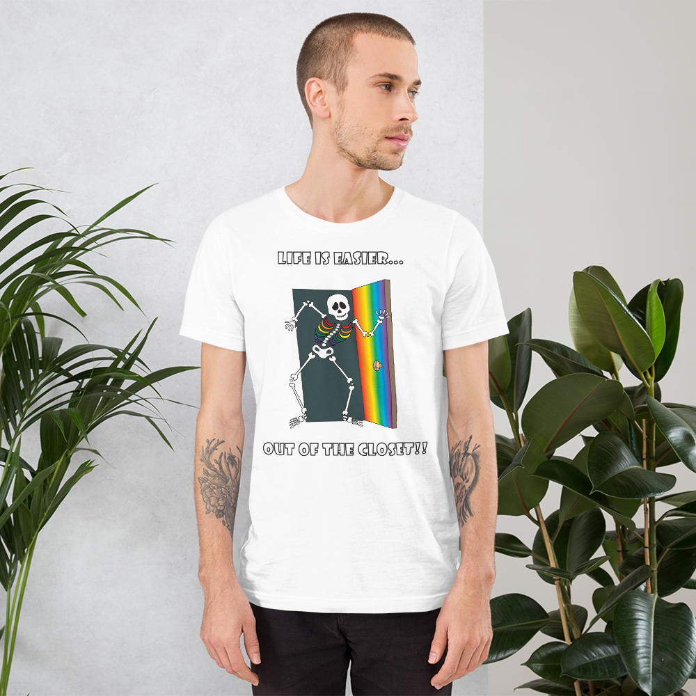 Life Is Easier Out Of The Closet!!  Short-Sleeve Unisex T-Shirt